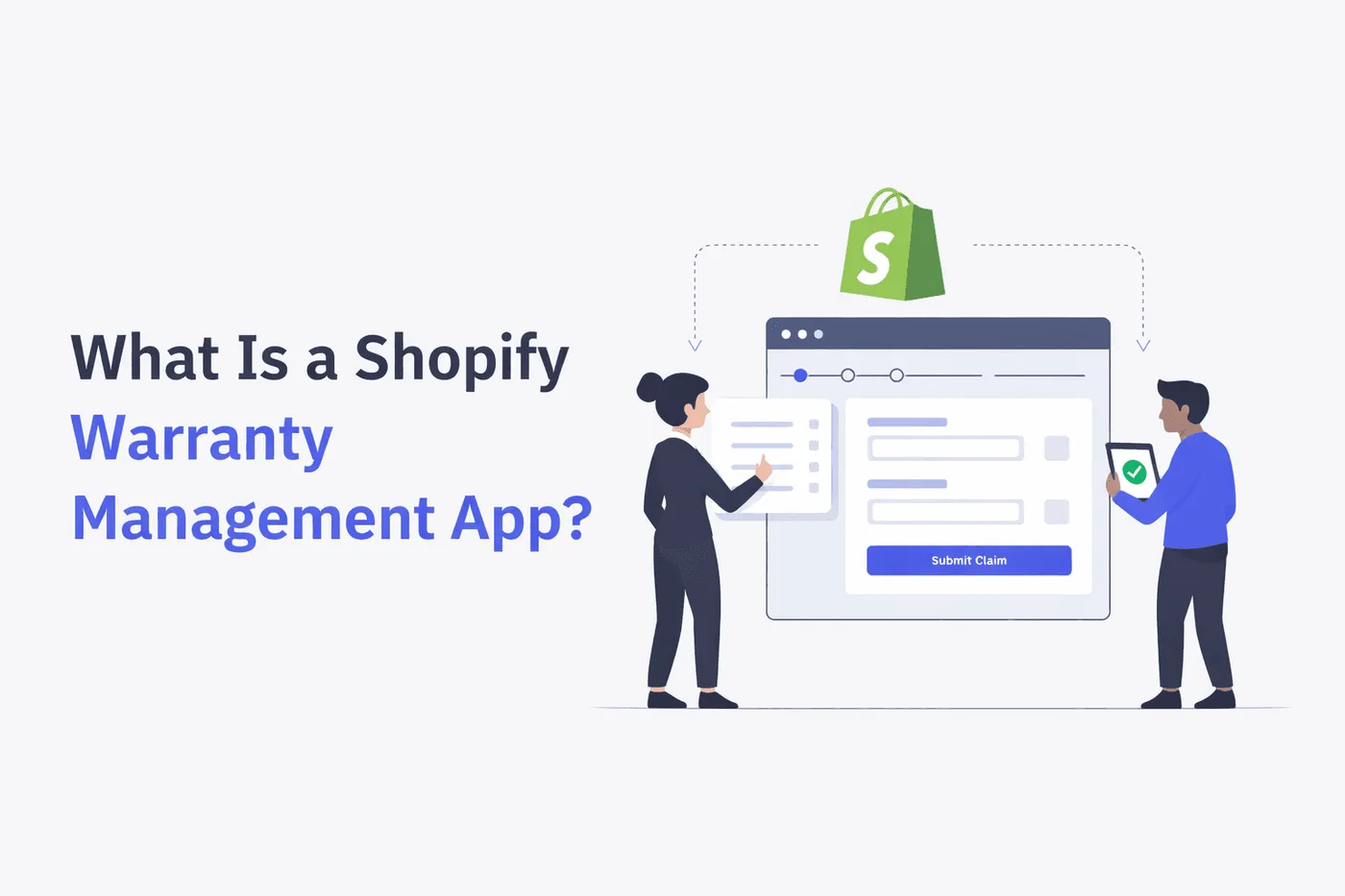 Ilustración con el texto «¿Qué es una app de gestión de garantías para Shopify?» en la que dos personas interactúan con un panel web: una sostiene una lista de verificación y la otra, una tableta con una marca de verificación. Sobre la interfaz aparece el logotipo de Shopify y se ve un botón para presentar una reclamación, que representa la gestión de garantías en una tienda Shopify.